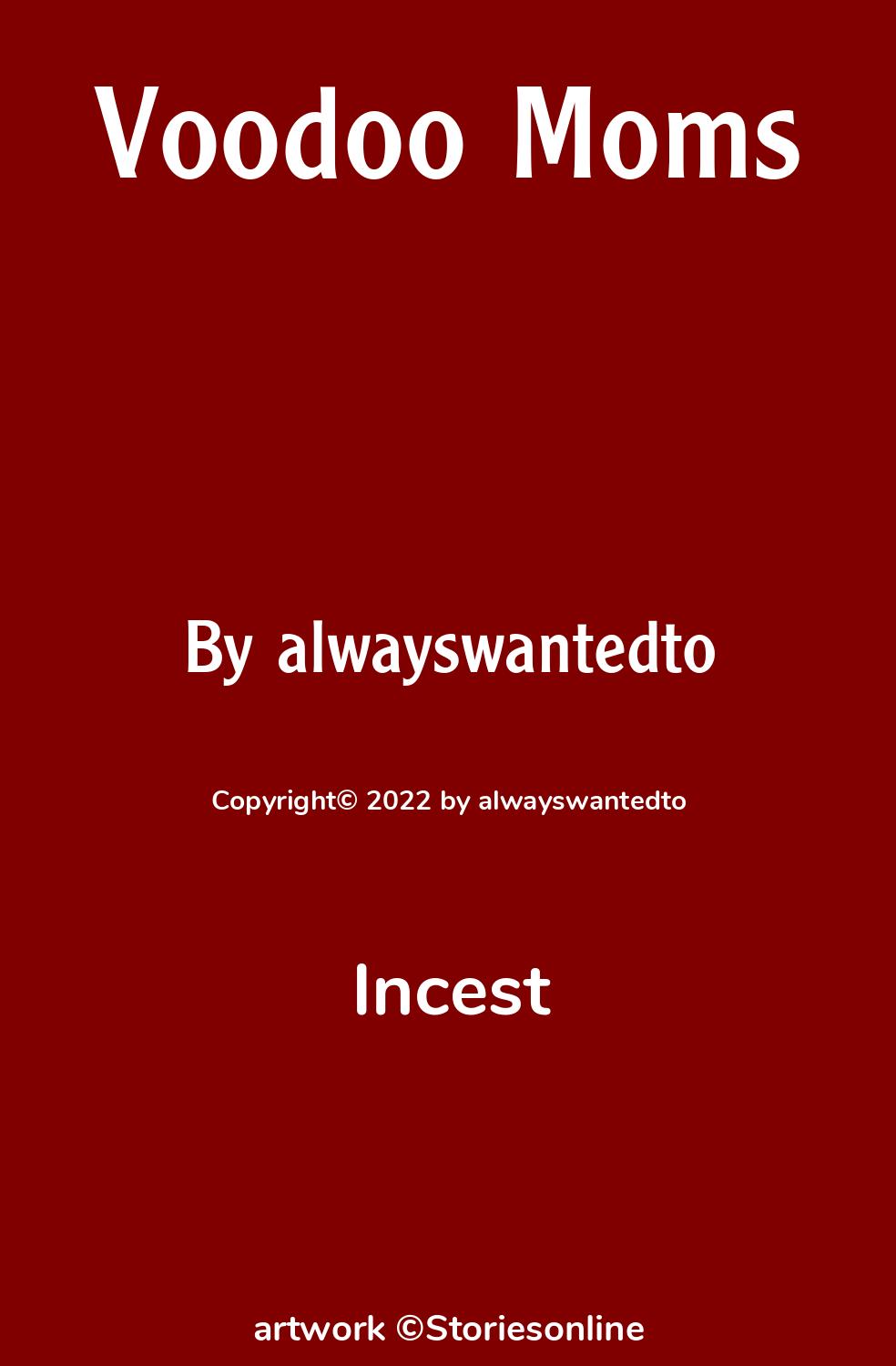 Incest Sex Story: Voodoo Moms: Chapter 1 by alwayswantedto