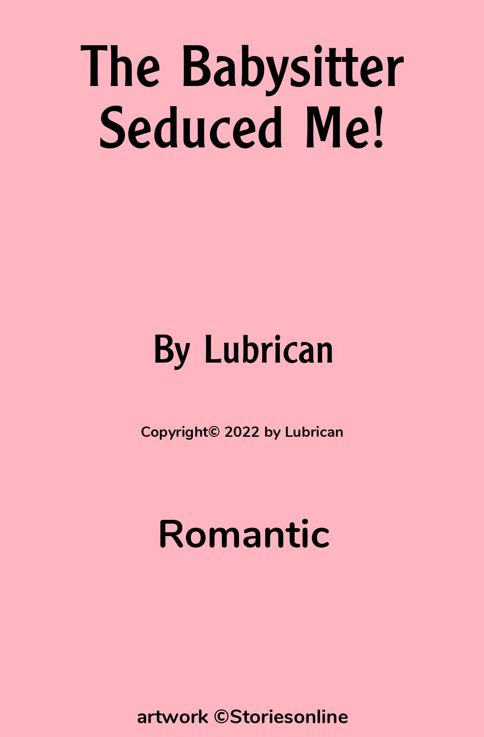 Romantic Sex Story: The Babysitter Seduced Me!: Chapter 1 by Lubrican