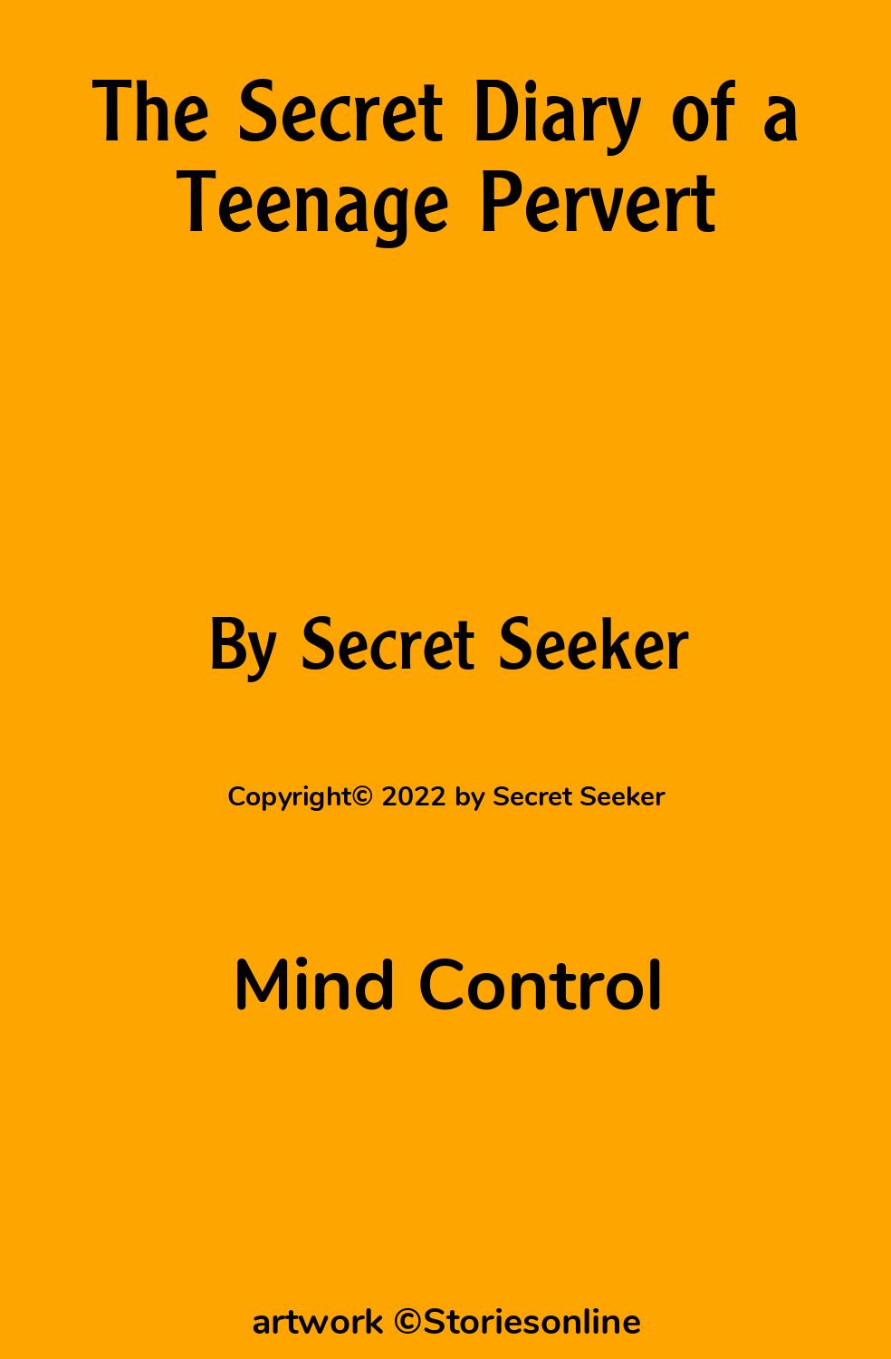 Mind Control Sex Story: The Secret Diary of a Teenage Pervert: Chapter 10  by Secret Seeker