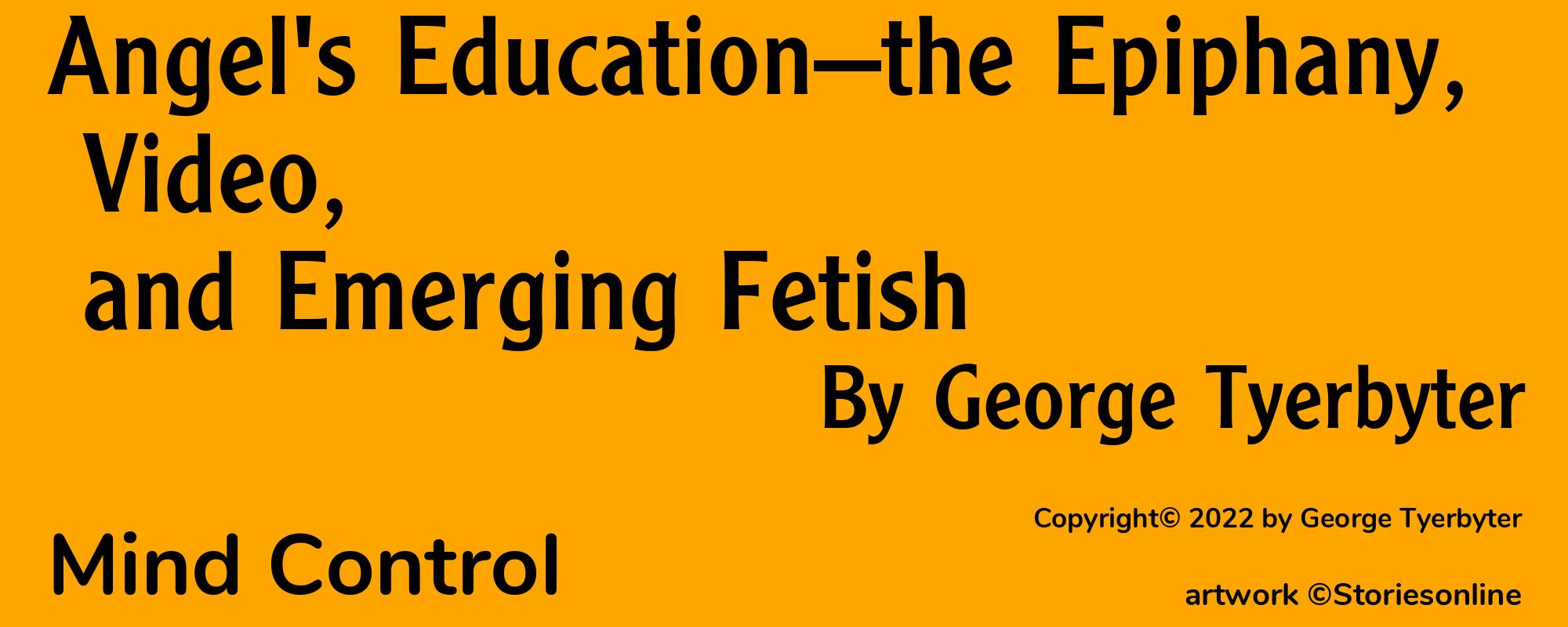Angel's Education—the Epiphany, Video, and Emerging Fetish - Cover