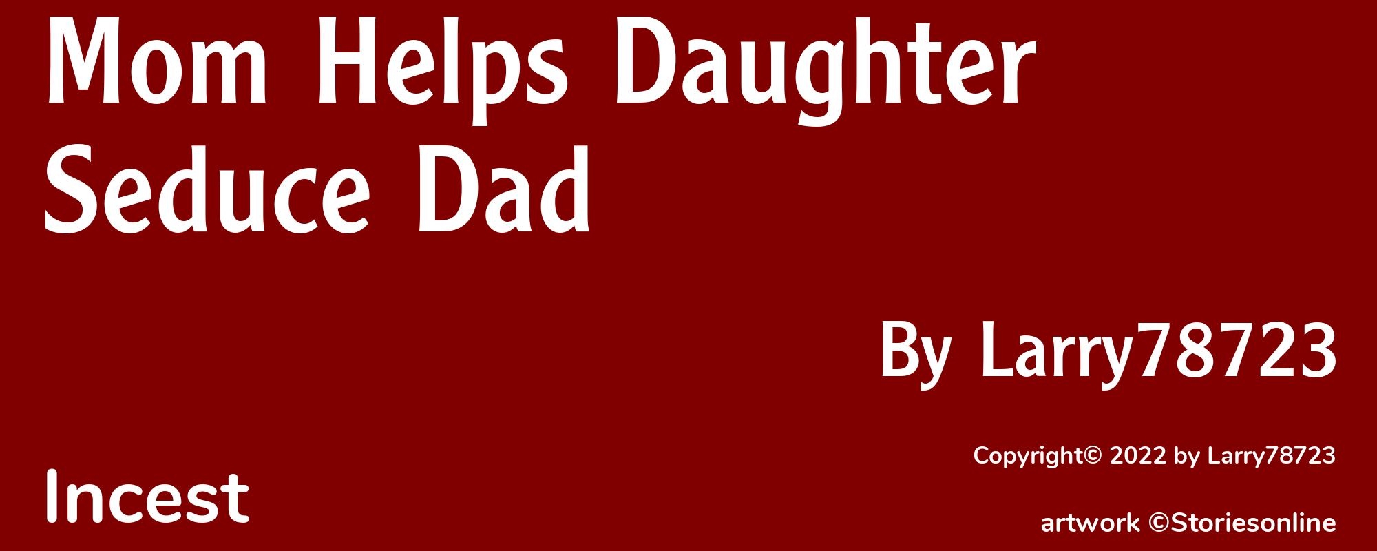 Mom Helps Daughter Seduce Dad - Cover