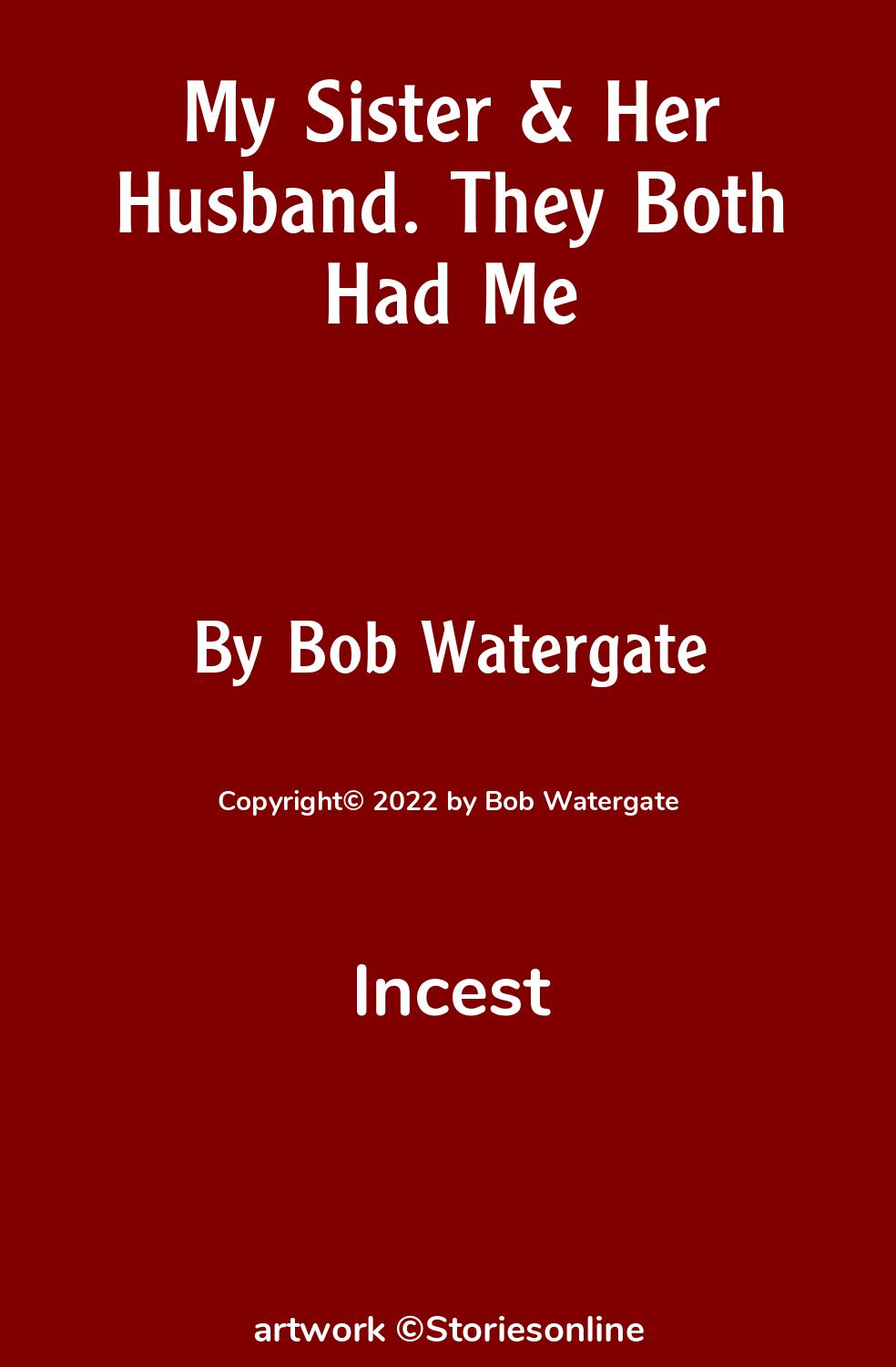 Incest Sex Story: My Sister & Her Husband. They Both Had Me: Chapter 2 by  Bob Watergate