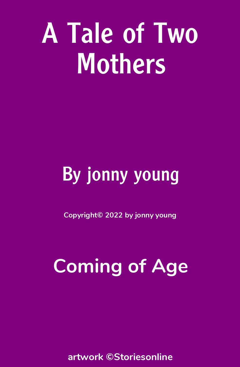 Coming of Age Sex Story: A Tale of Two Mothers: Chapter 2 by jonny young