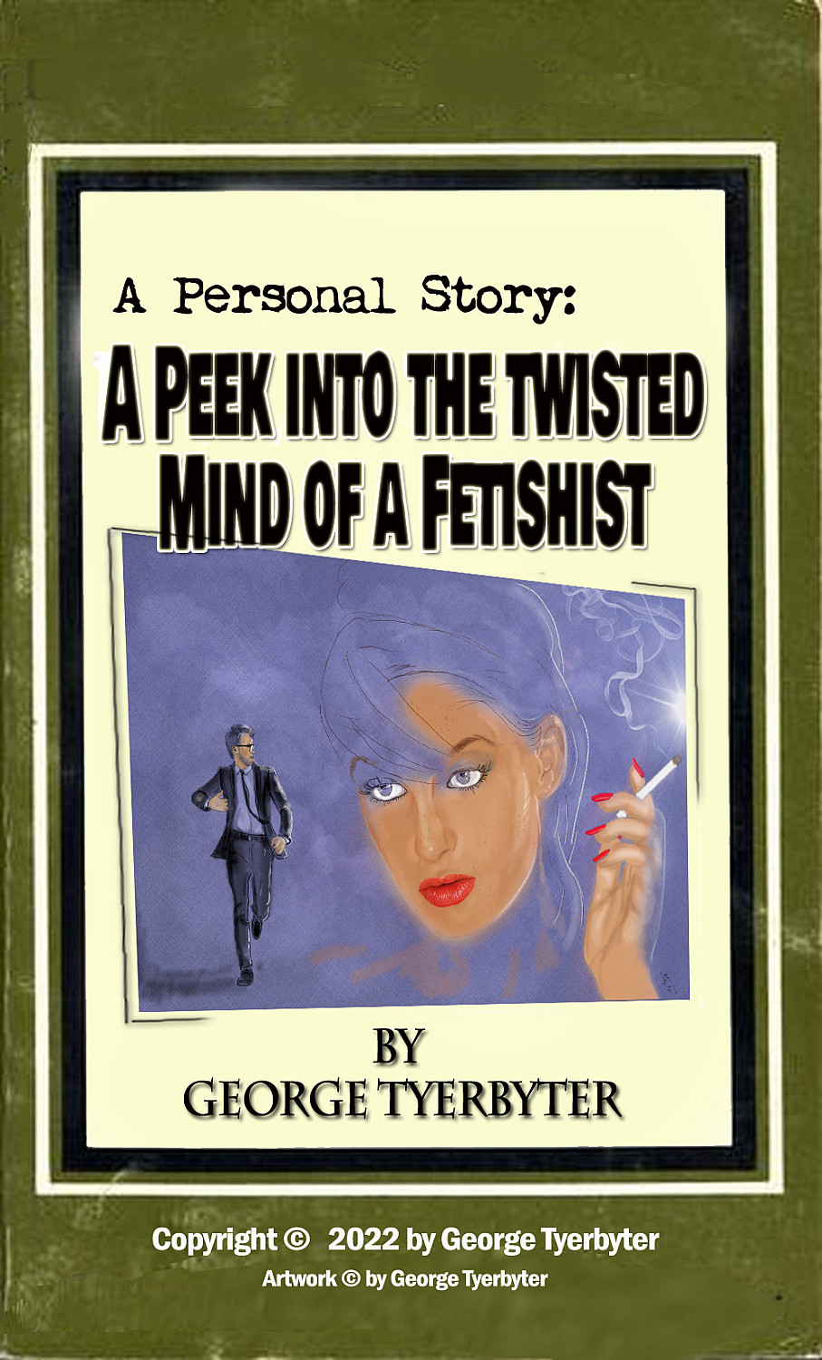 A Personal Story: a Peek Into the Twisted Mind of a Fetishist - Cover