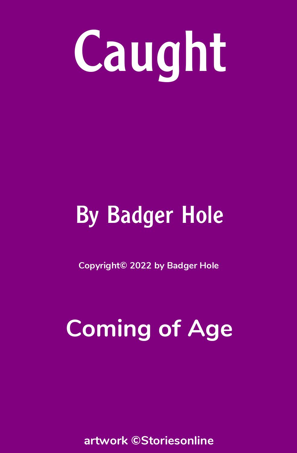 Coming of Age Sex Story: Caught: Chapter 1 by Badger Hole