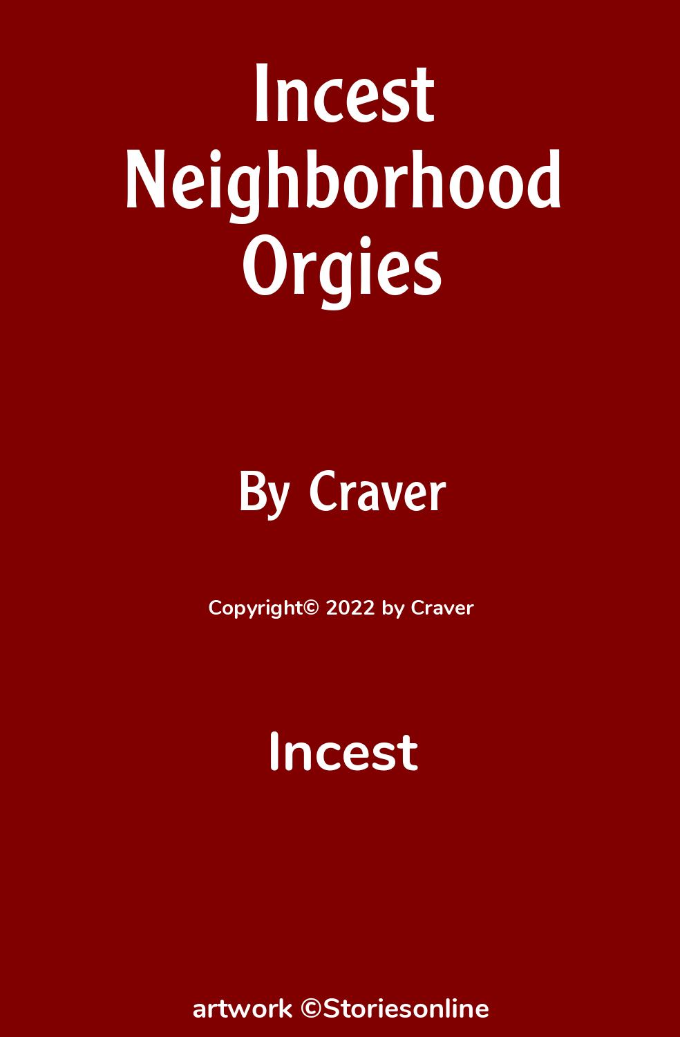 Incest Sex Story: Incest Neighborhood Orgies: Chapter 1: Incestual  Beginnings by Craver