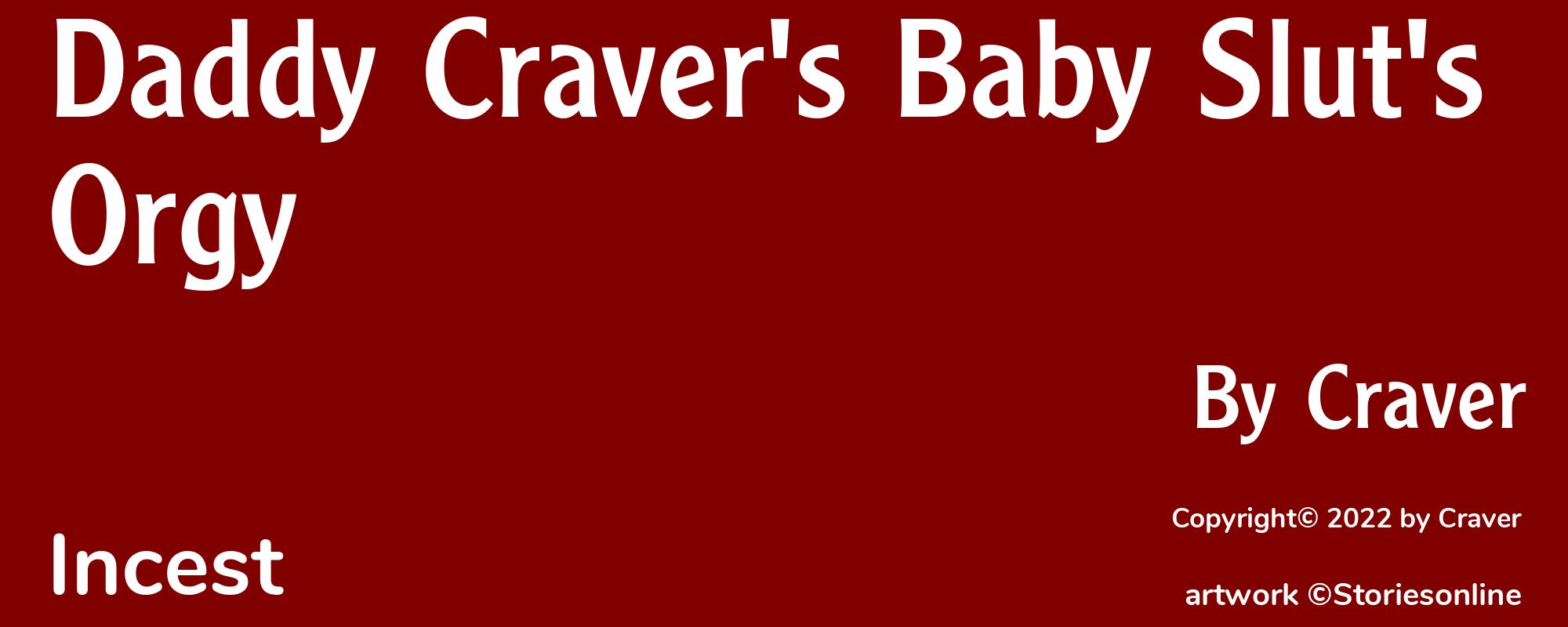 Daddy Craver's Baby Slut's Orgy - Cover