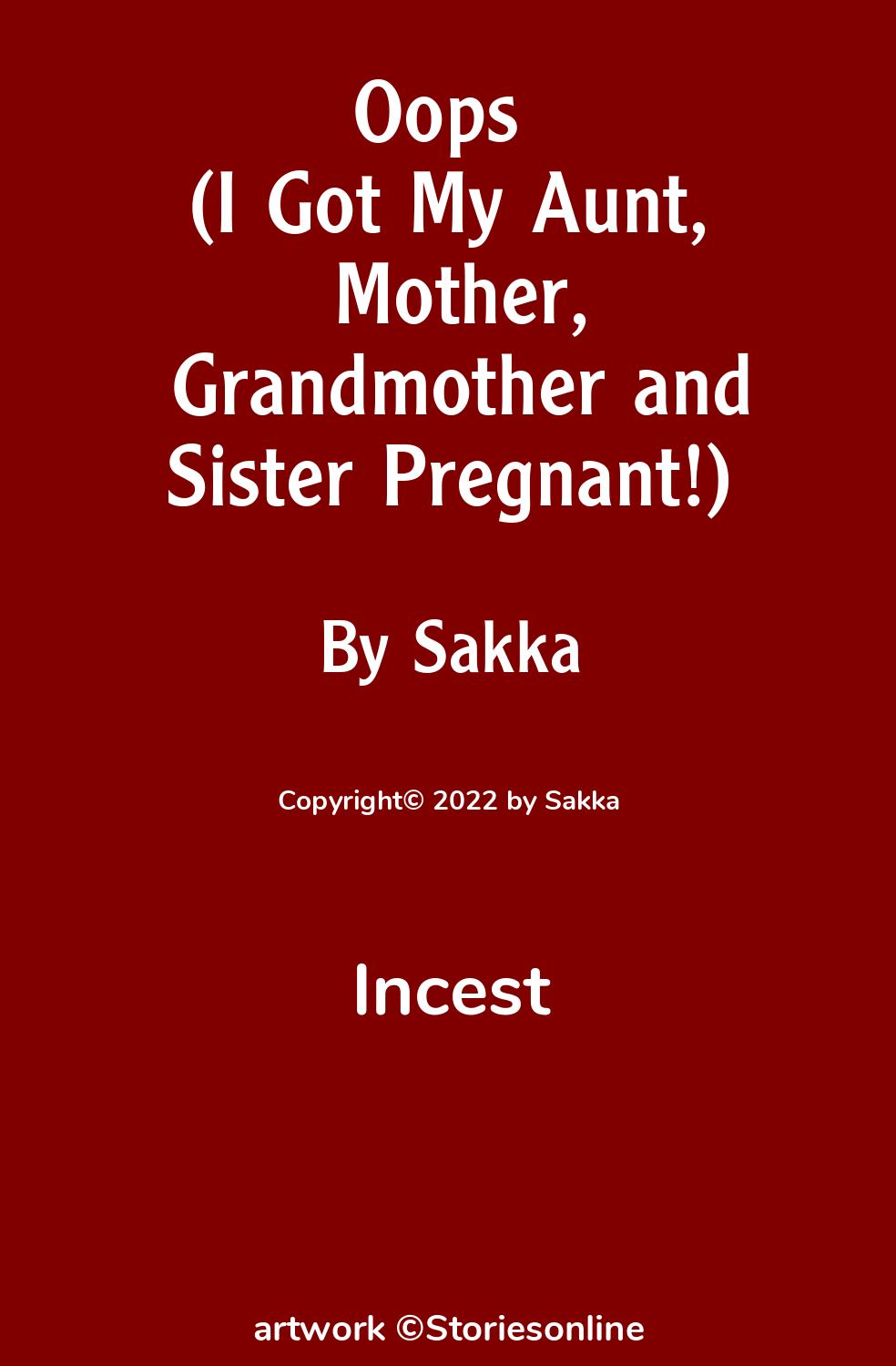 Oops (I Got My Aunt, Mother, Grandmother and Sister Pregnant!) - Incest Sex  Story