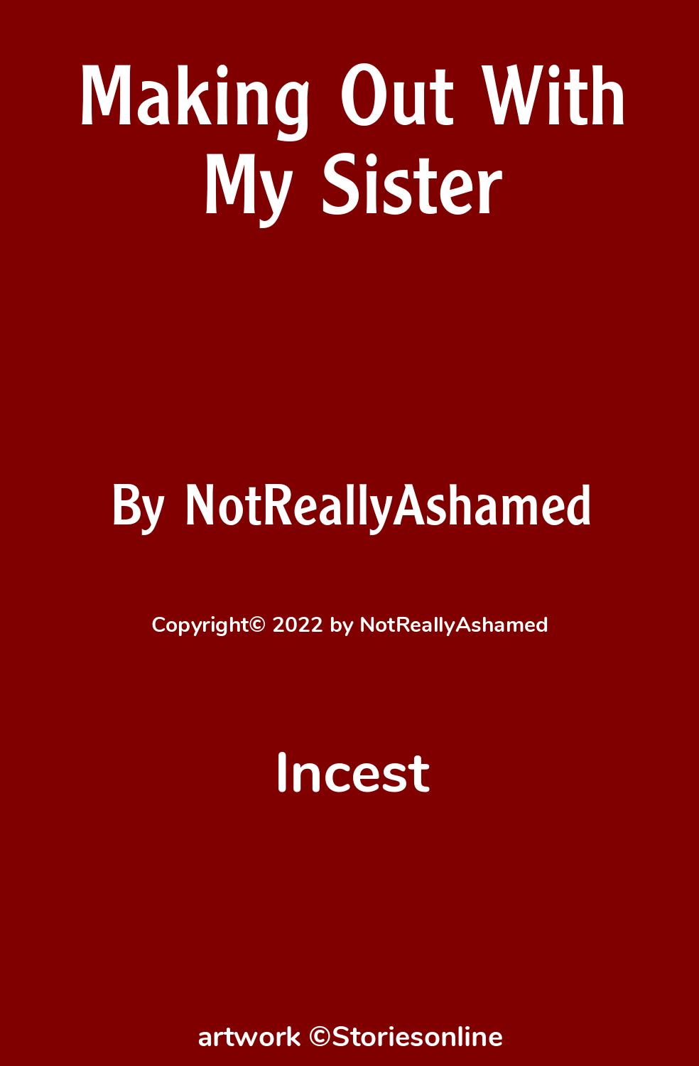 Making Out With My Sister - Incest Sex Story