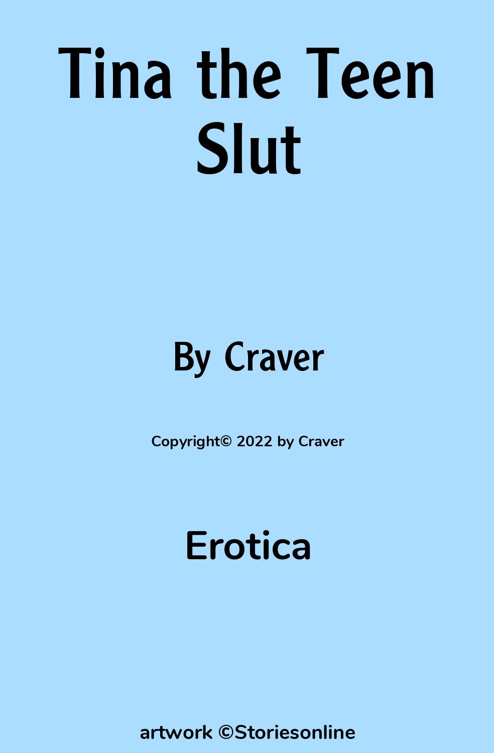 Erotica Sex Story: Tina the Teen Slut: Chapter 3: Gang Bang Time by Craver