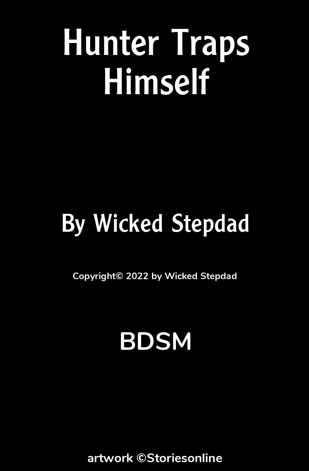 BDSM Sex Story: Hunter Traps Himself: Preface by Wicked Stepdad