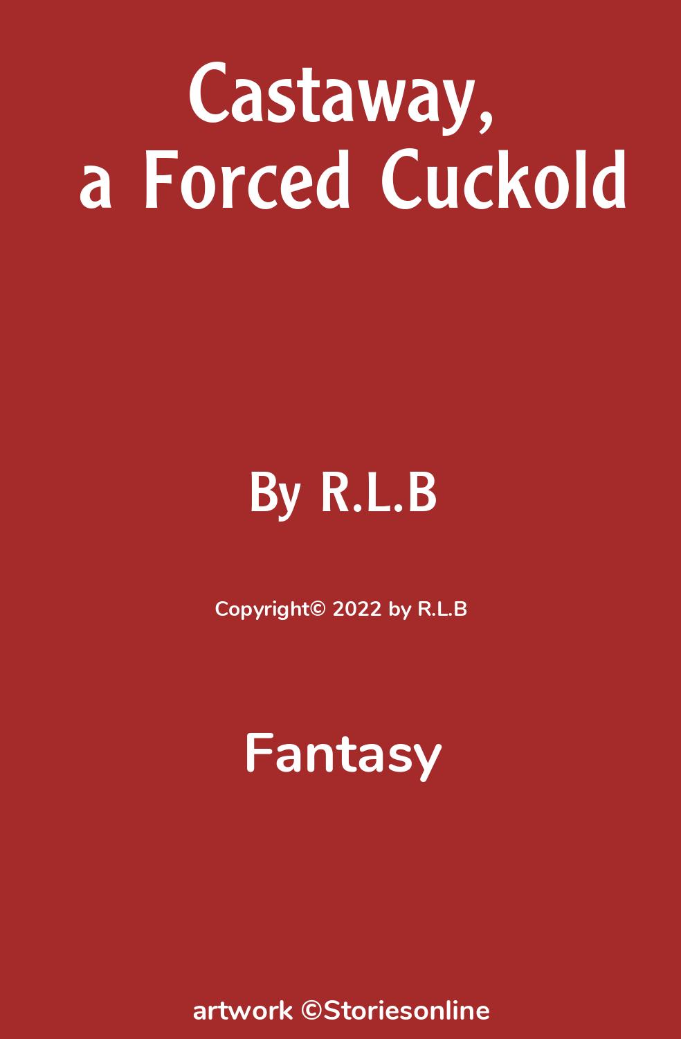 Fantasy Sex Story: Castaway, a Forced Cuckold: Chapter 1 by R.L.B