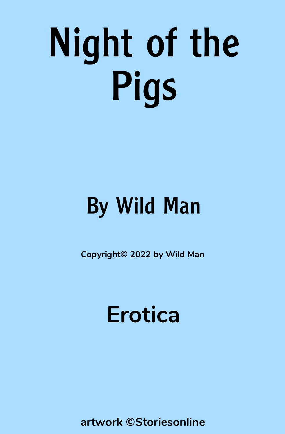 Erotica Sex Story: Night of the Pigs: Chapter 1 by Wild Man