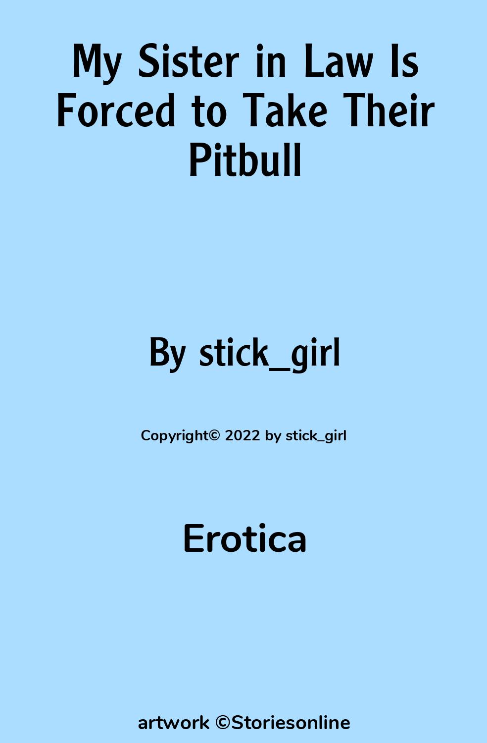 Erotica Sex Story: My Sister in Law Is Forced to Take Their Pitbull:  Chapter 1 by stick_girl