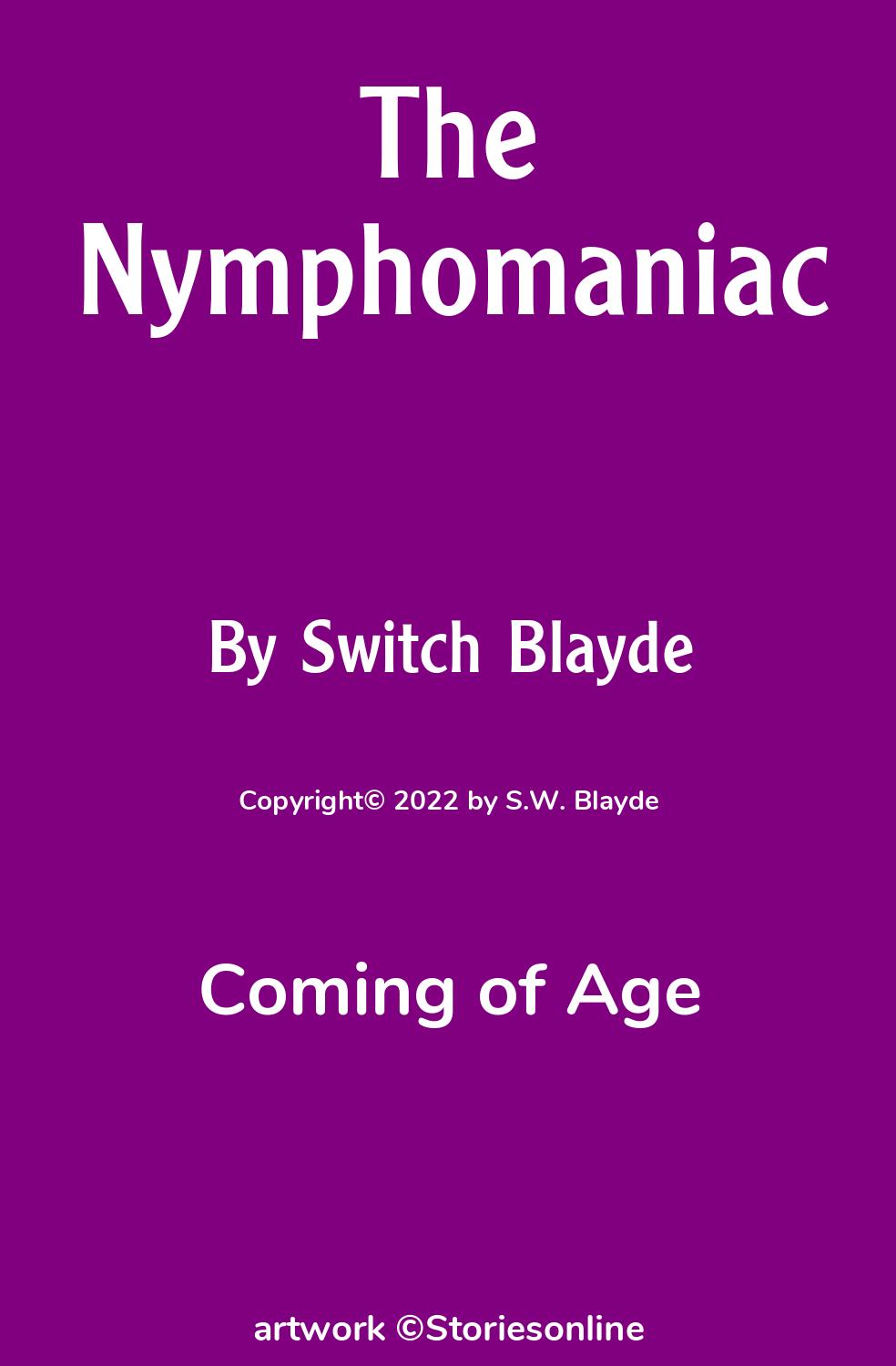 Coming of Age Sex Story: The Nymphomaniac: Chapter 21 by Switch Blayde