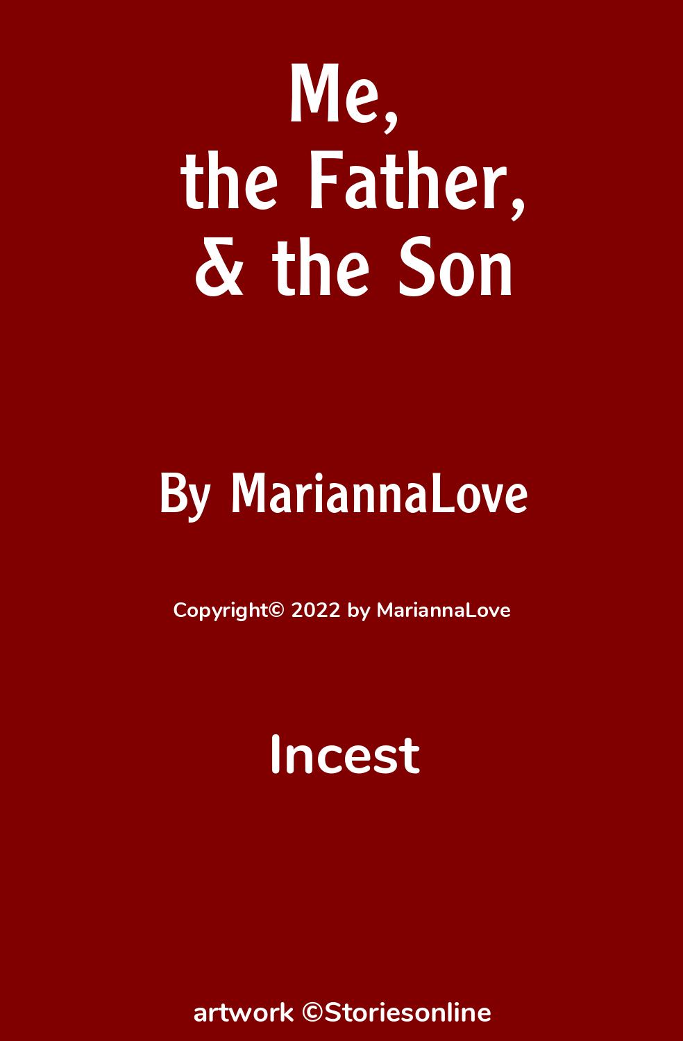 Incest Sex Story: Me, the Father, & the Son: Chapter 20 by MariannaLove