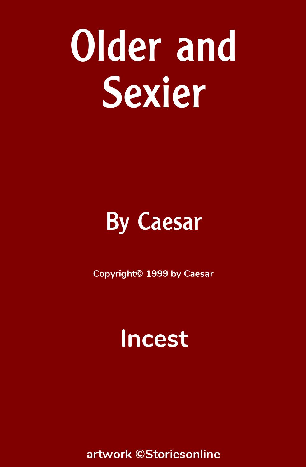 Older and Sexier - Incest Sex Story