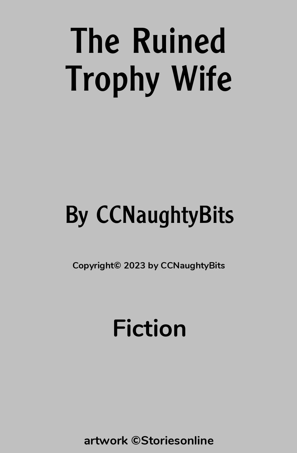 Fiction Sex Story: The Ruined Trophy Wife: Chapter 1 by CCNaughtyBits