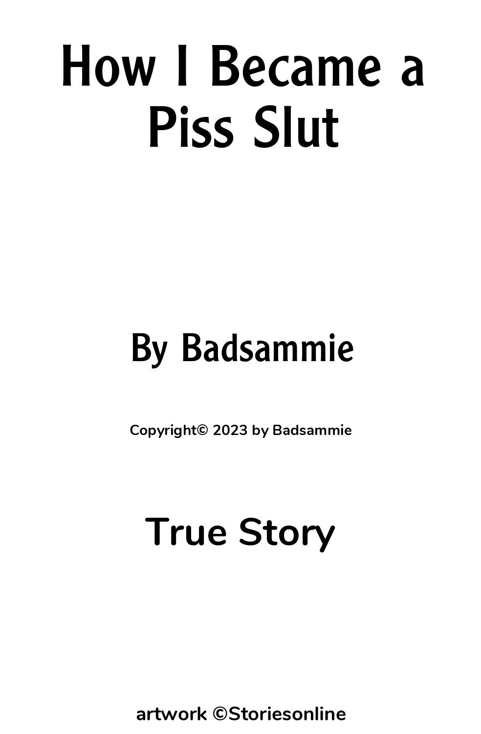 How I Became a Piss Slut - True Sex Story