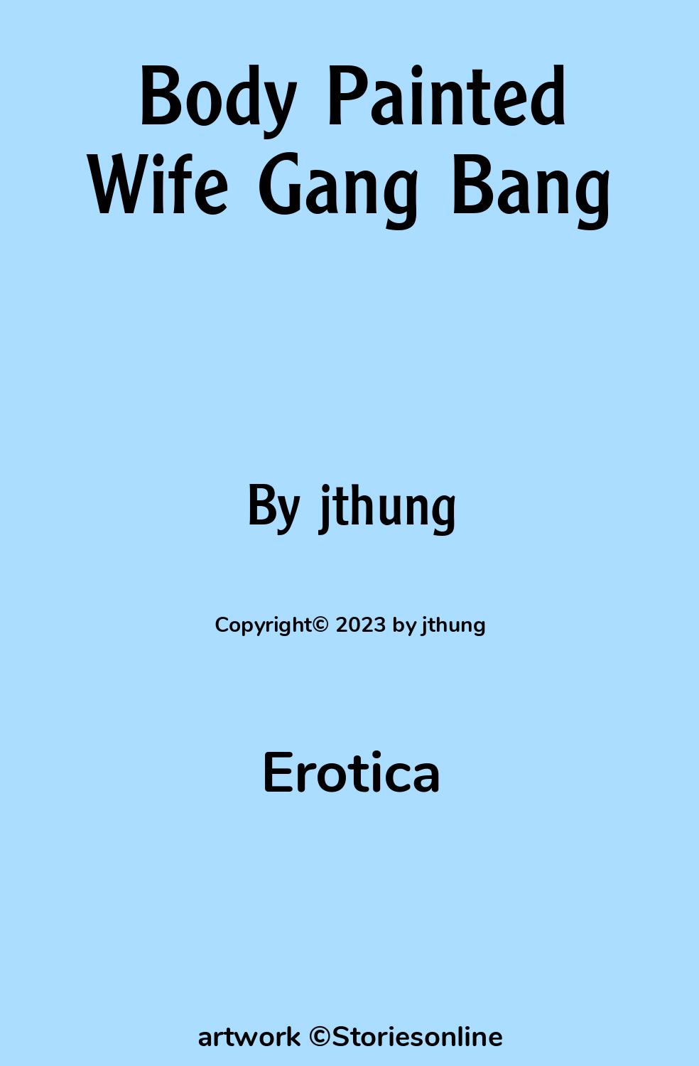 Erotica Sex Story: Body Painted Wife Gang Bang: Chapter 1 by jthung