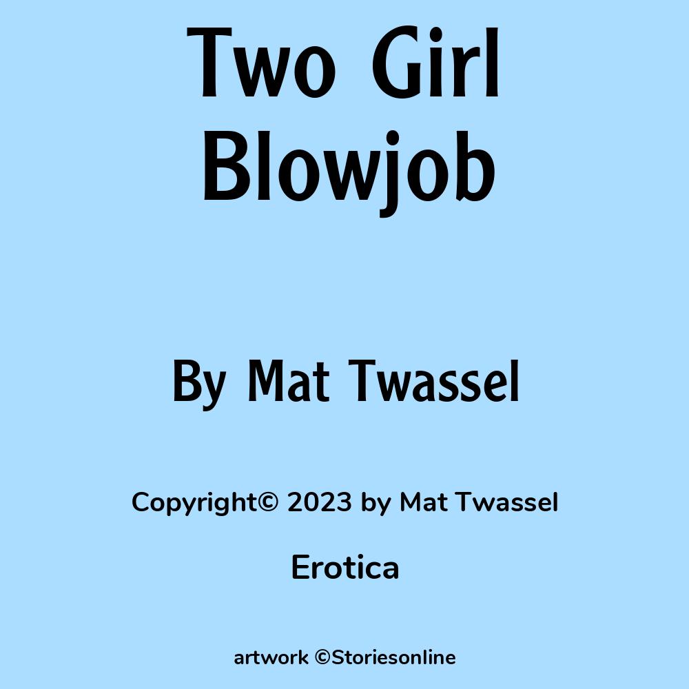 Two Girl Blowjob - Erotica Sex Story