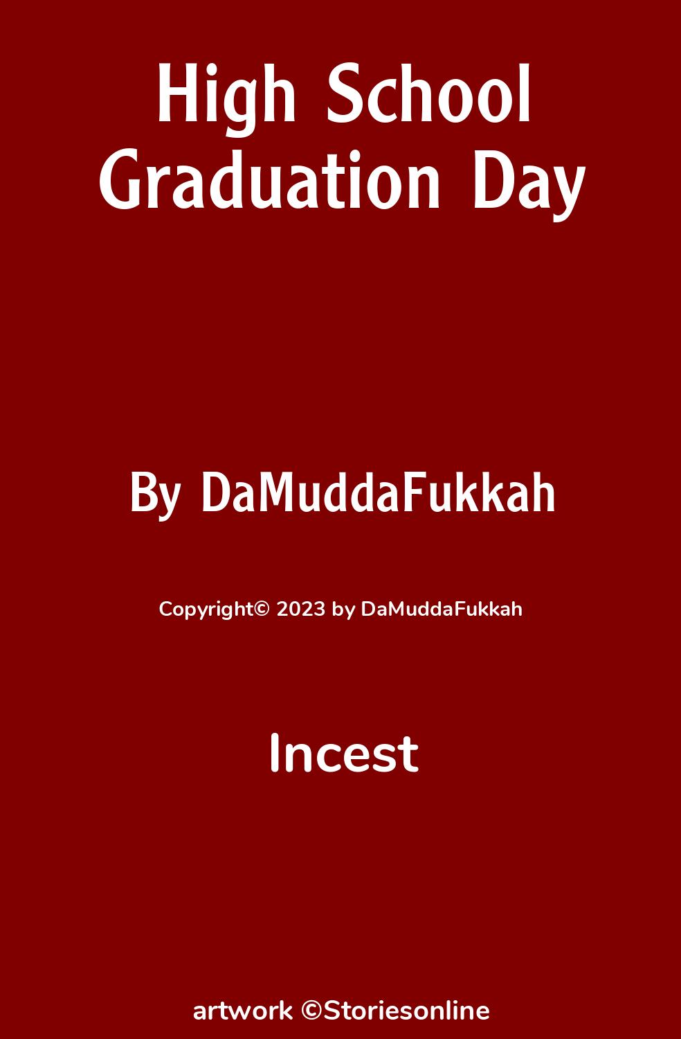 Incest Sex Story: High School Graduation Day: Chapter 1: Three Trusting  Daughters Lured Into a Trap by DaMuddaFukkah