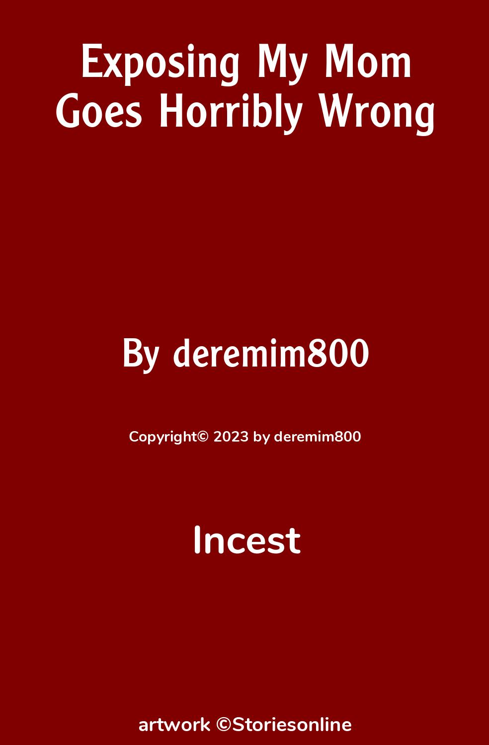 Incest Sex Story: Exposing My Mom Goes Horribly Wrong: Chapter 1 by  deremim800