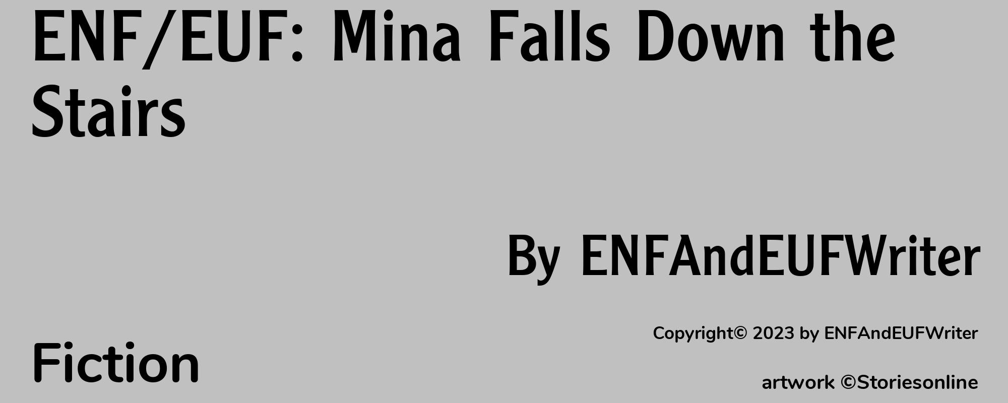 ENF/EUF: Mina Falls Down the Stairs - Cover