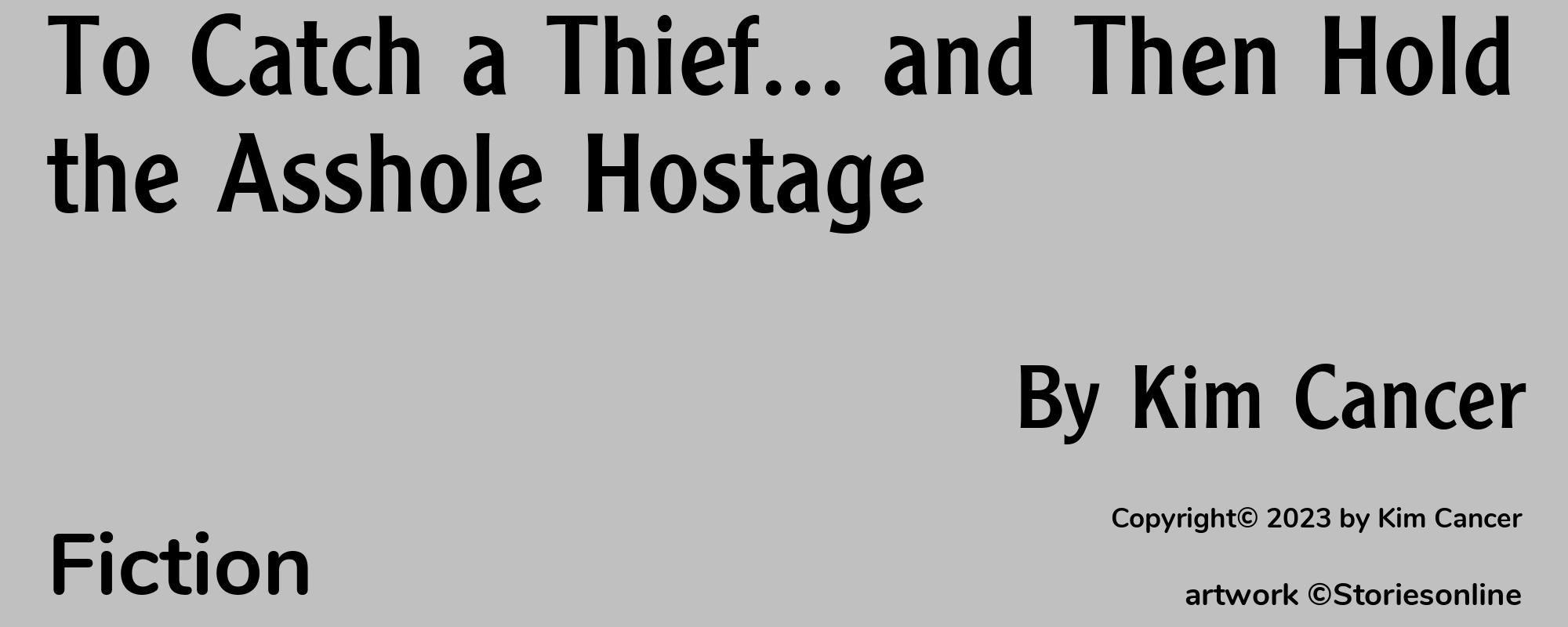 To Catch a Thief... and Then Hold the Asshole Hostage - Cover