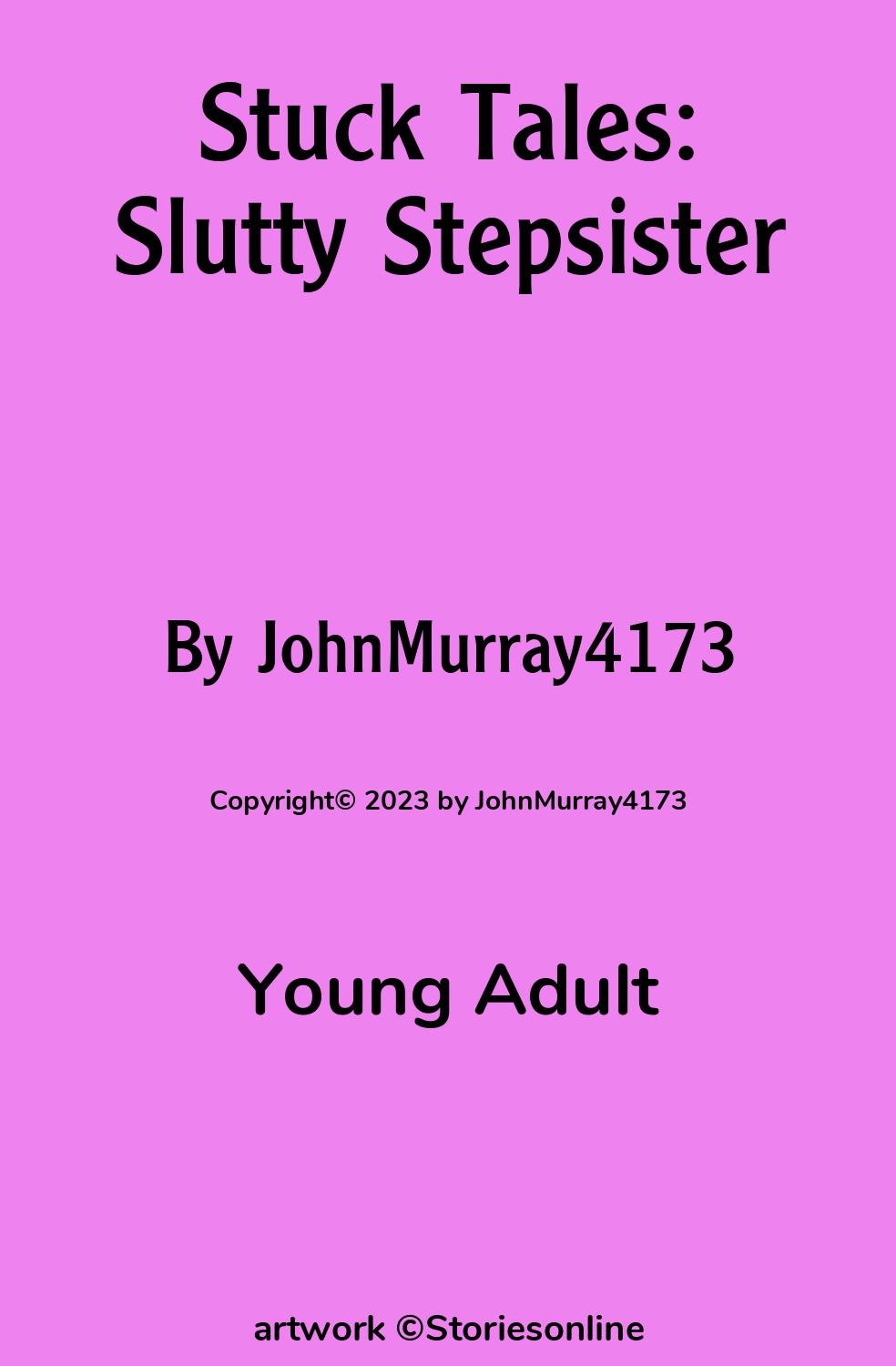 Stuck Tales: Slutty Stepsister - Young Adult Sex Story