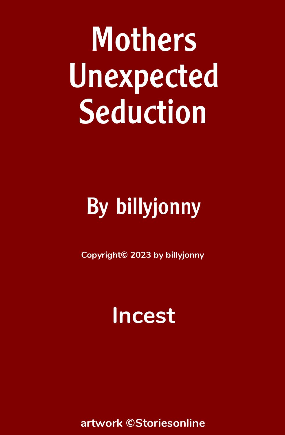 Mothers Unexpected Seduction - Incest Sex Story