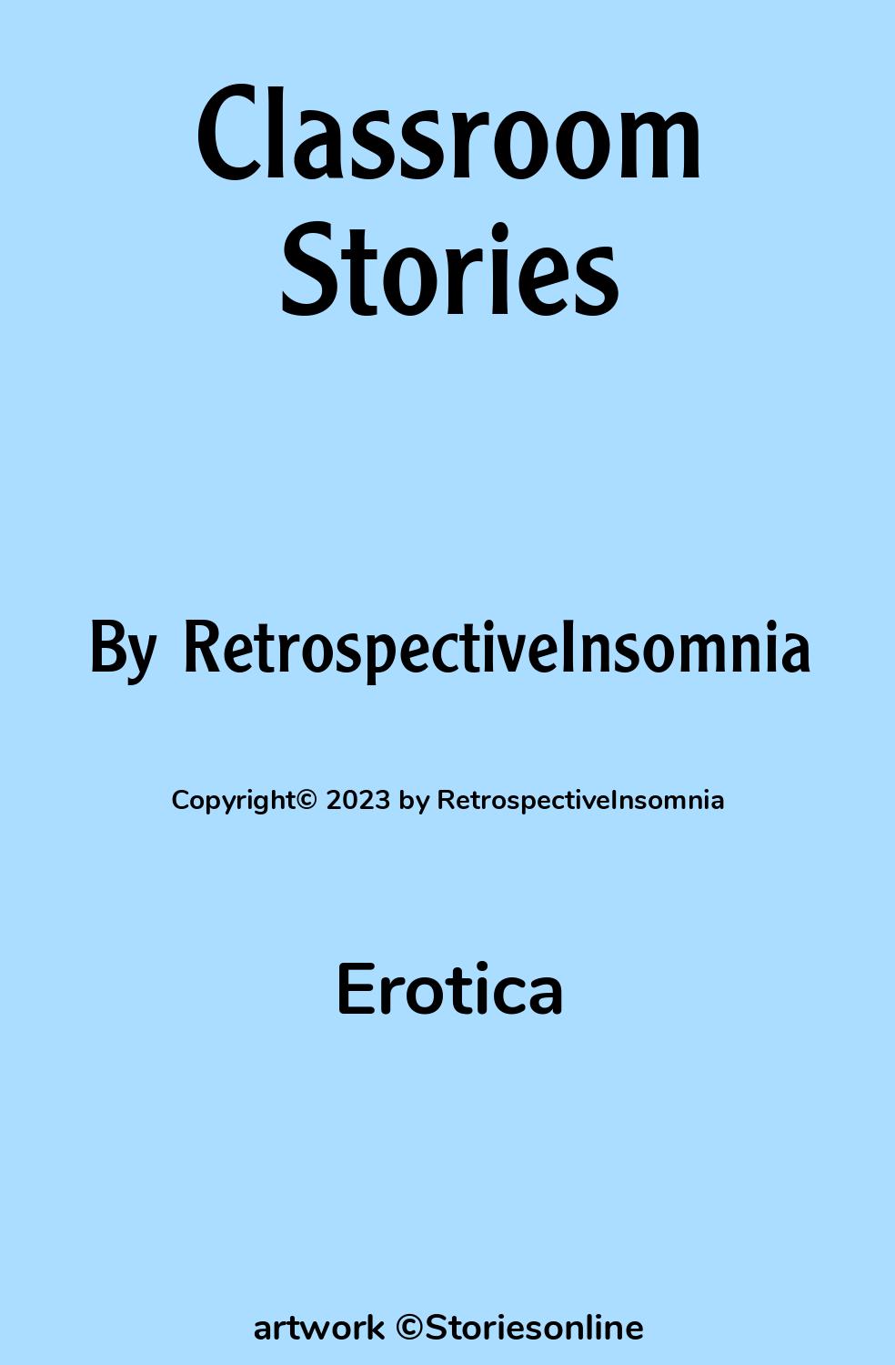 Erotica Sex Story: Classroom Stories: Chapter 2 by RetrospectiveInsomnia