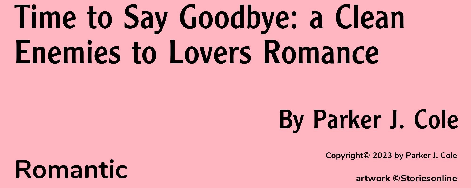 Time to Say Goodbye: a Clean Enemies to Lovers Romance - Cover