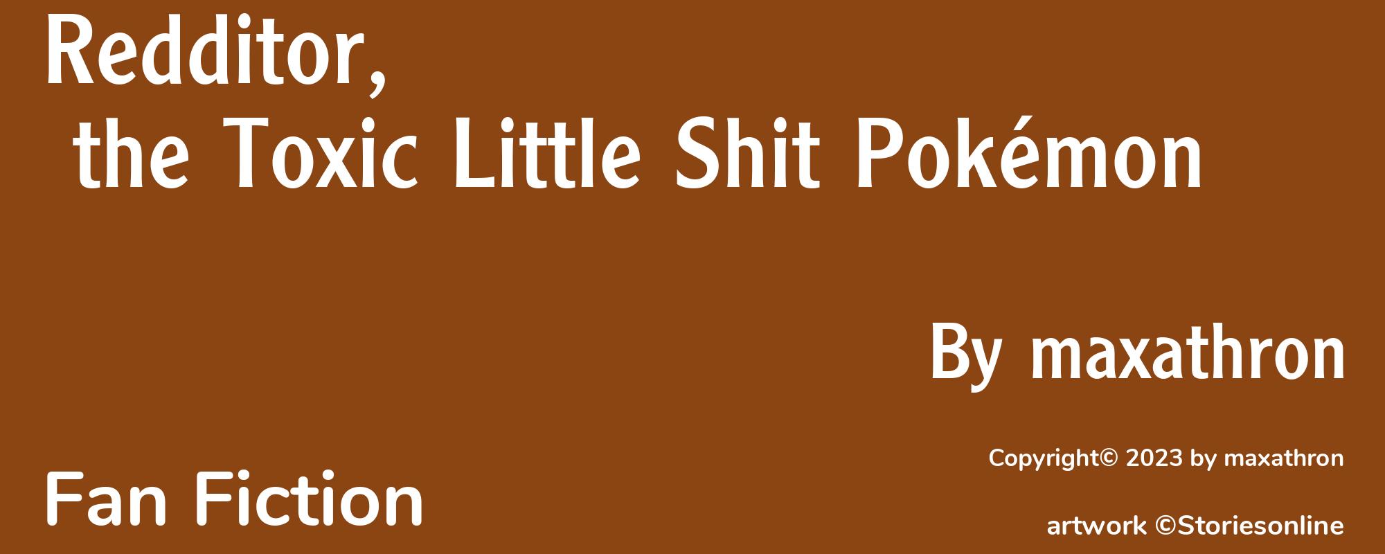 Redditor, the Toxic Little Shit Pokémon - Cover