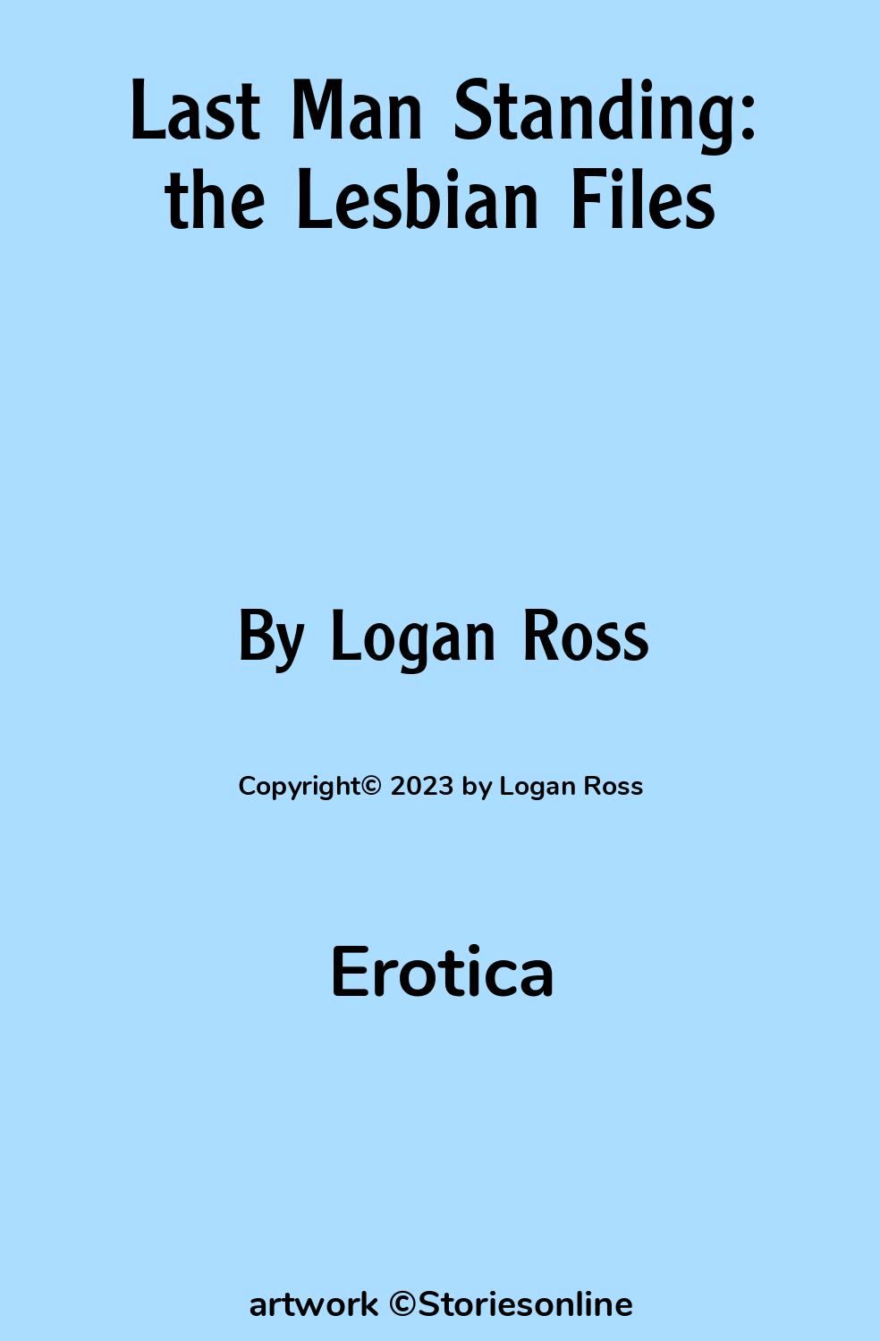 Erotica Sex Story: Last Man Standing: the Lesbian Files: Chapter 1 by Logan  Ross