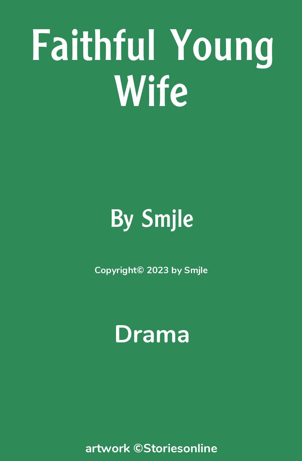 Drama Sex Story: Faithful Young Wife: Chapter 1 by Smjle