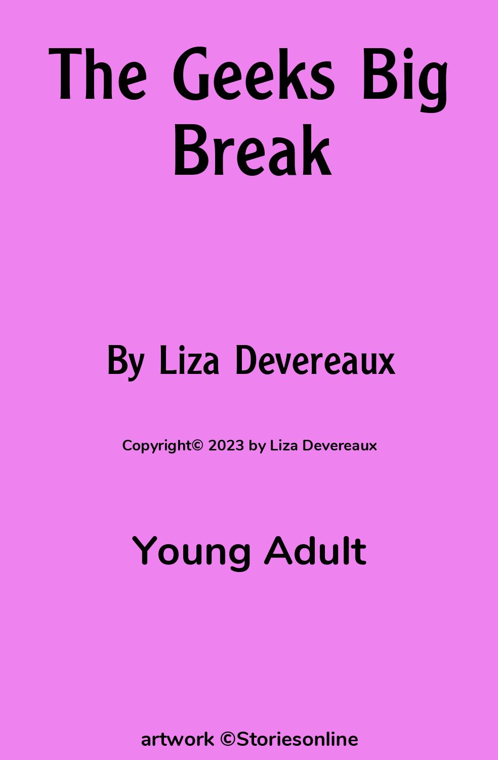 Young Adult Sex Story: The Geeks Big Break: Chapter 1 by Liza Devereaux