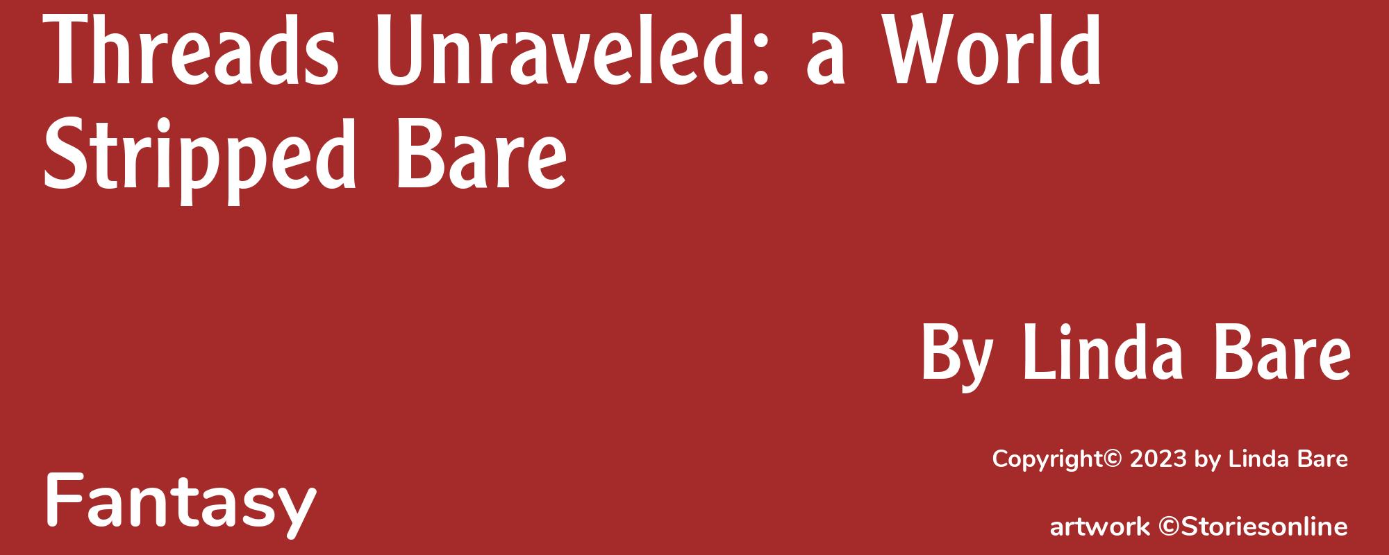 Threads Unraveled: a World Stripped Bare - Cover