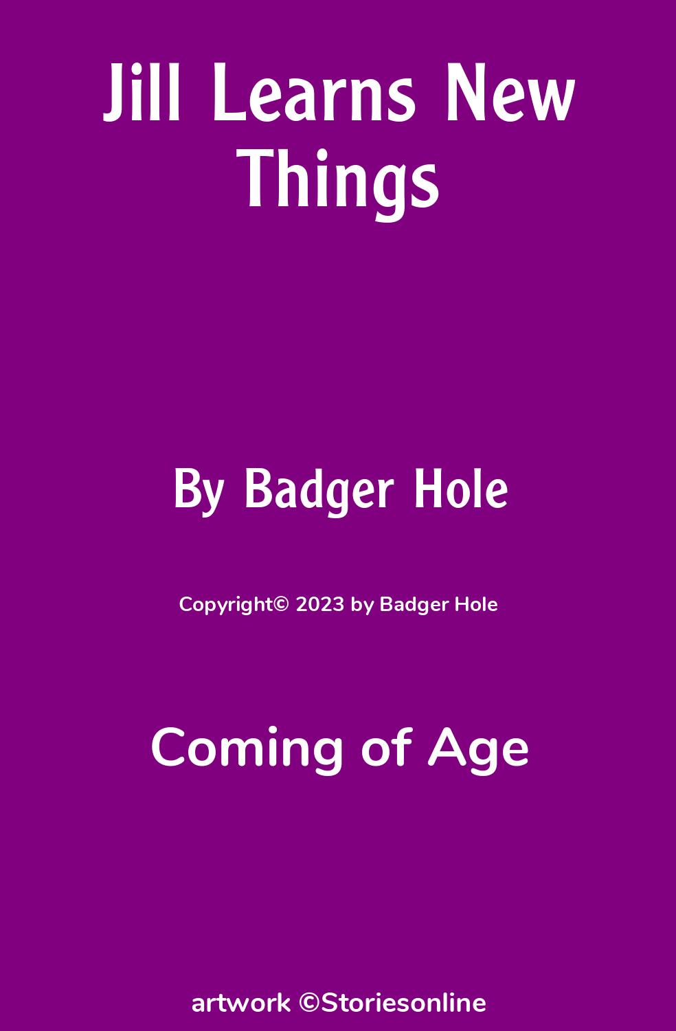 Coming of Age Sex Story: Jill Learns New Things: Chapter 4 by Badger Hole