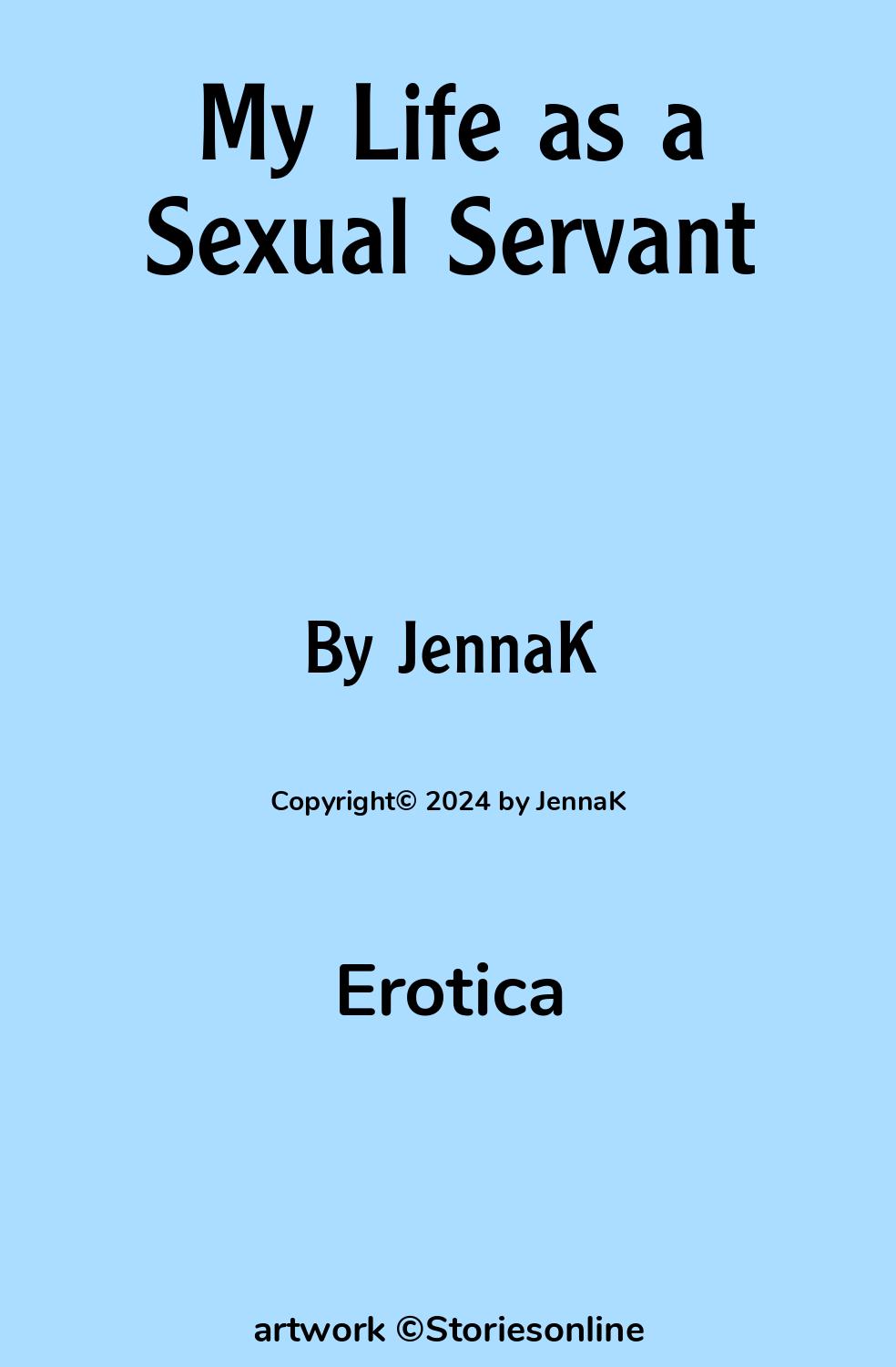 Erotica Sex Story: My Life as a Sexual Servant: Chapter 1 by JennaK