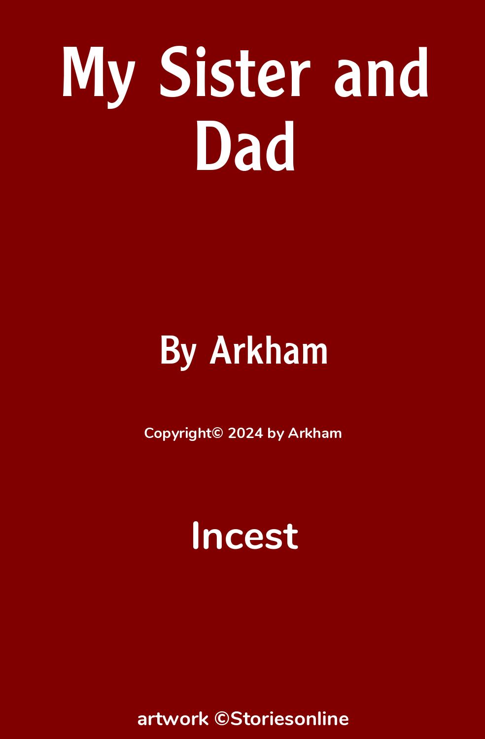 Incest Sex Story: My Sister and Dad: Chapter 2 by Arkham