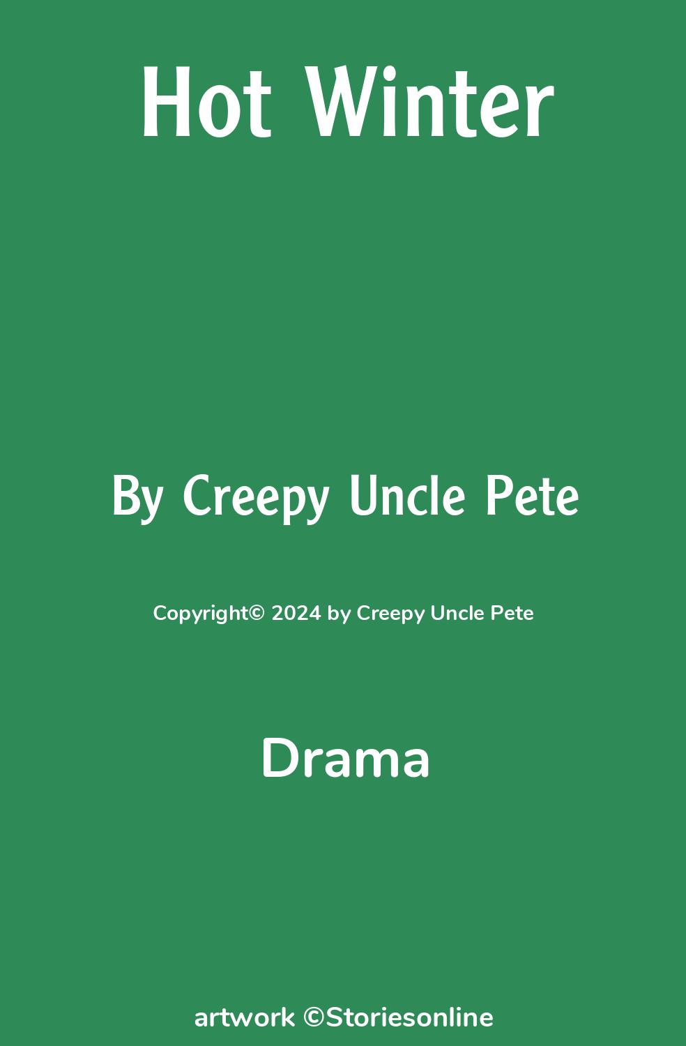 Drama Sex Story: Hot Winter: Chapter 1 by Creepy Uncle Pete