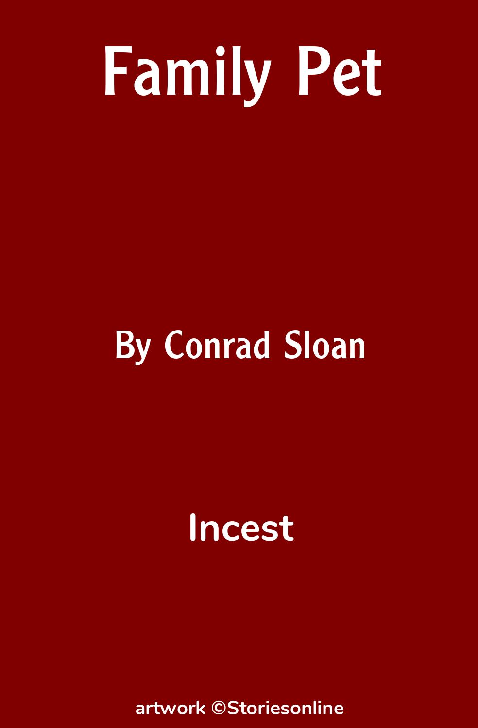 Incest Sex Story: Family Pet: Chapter 1 by Conrad Sloan