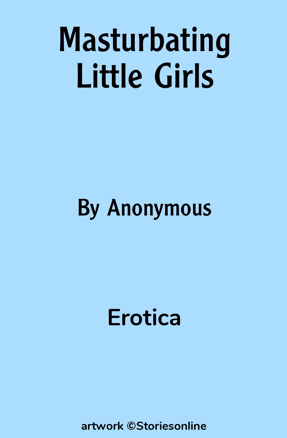 Erotica Sex Story: Masturbating Little Girls: Chapter 5 by Anonymous