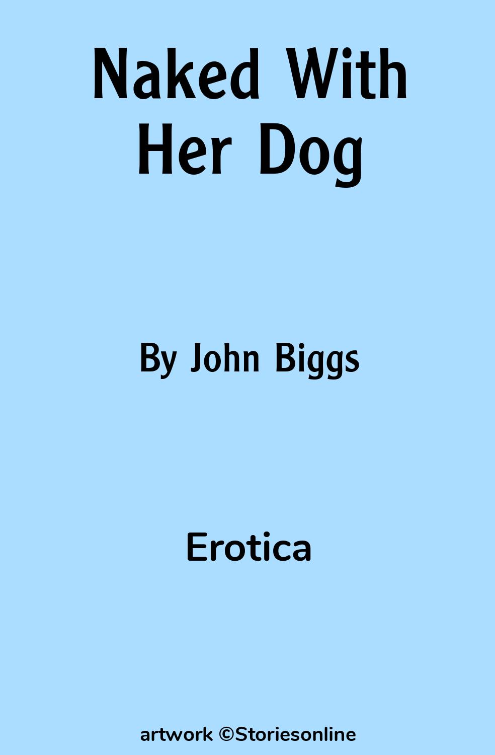 Erotica Sex Story: Naked With Her Dog: Chapter 1 by John Biggs