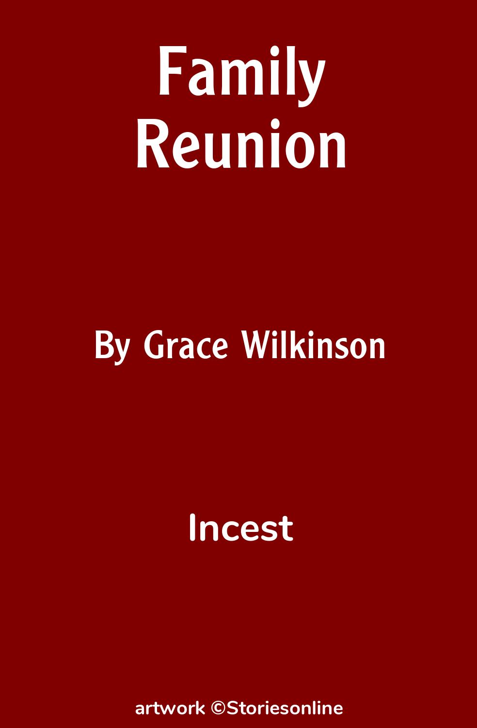 Incest Sex Story: Family Reunion: Chapter 1 by Grace Wilkinson