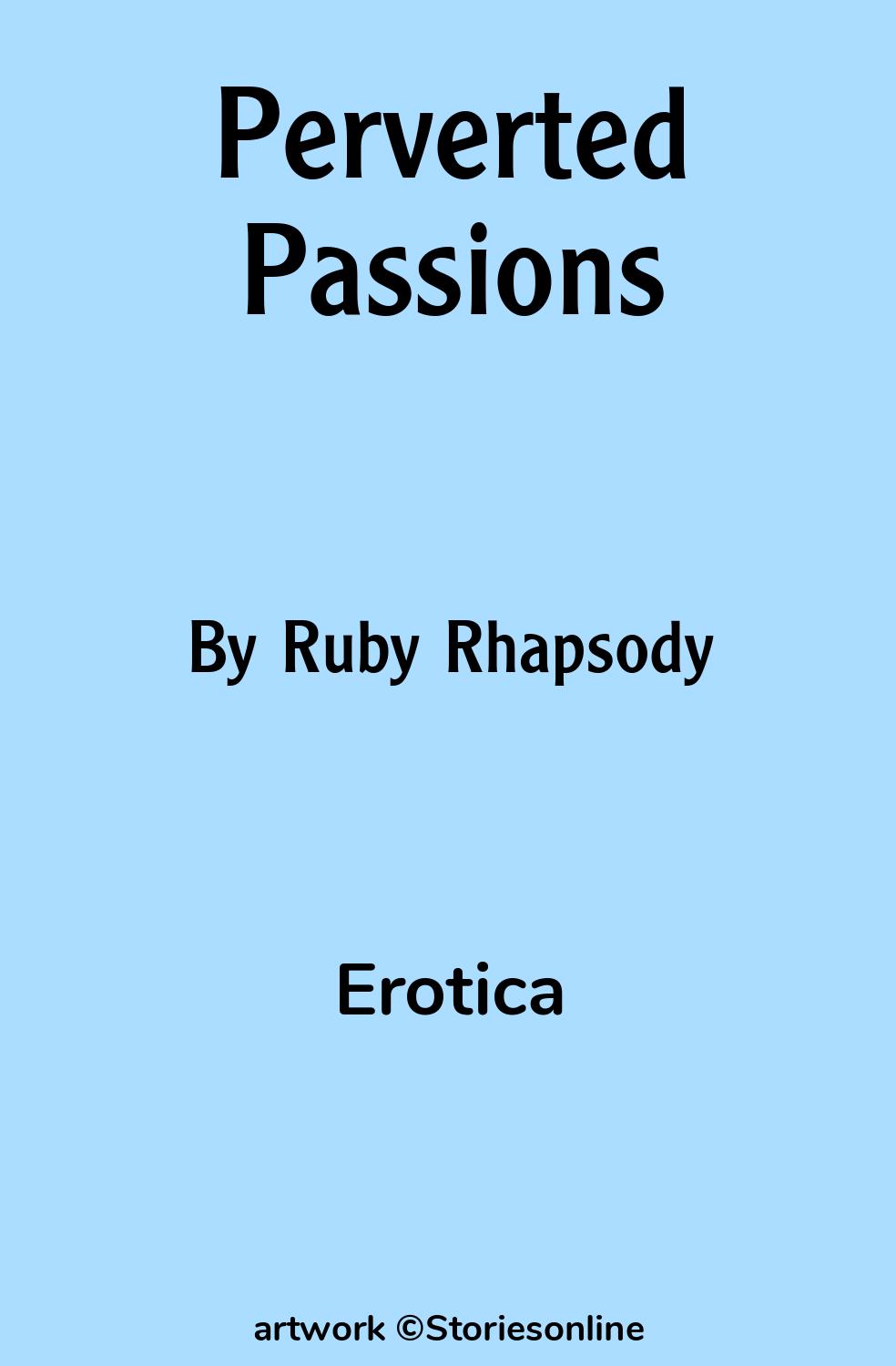 Erotica Sex Story: Perverted Passions: Chapter 5 by Ruby Rhapsody