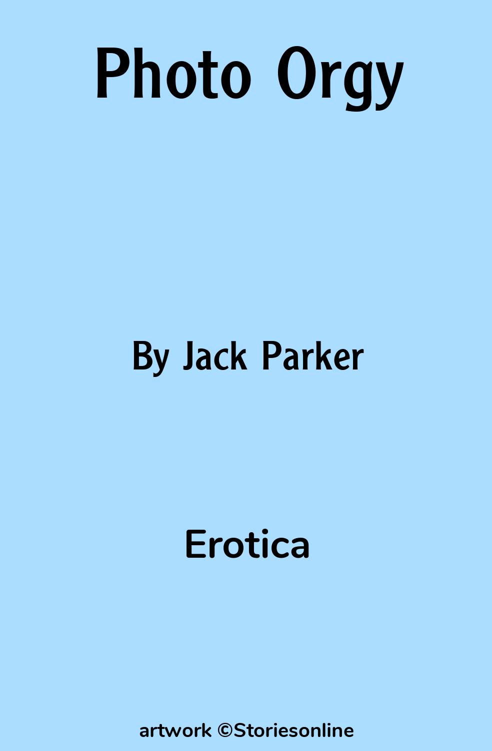 Erotica Sex Story: Photo Orgy: Chapter 9 by Jack Parker