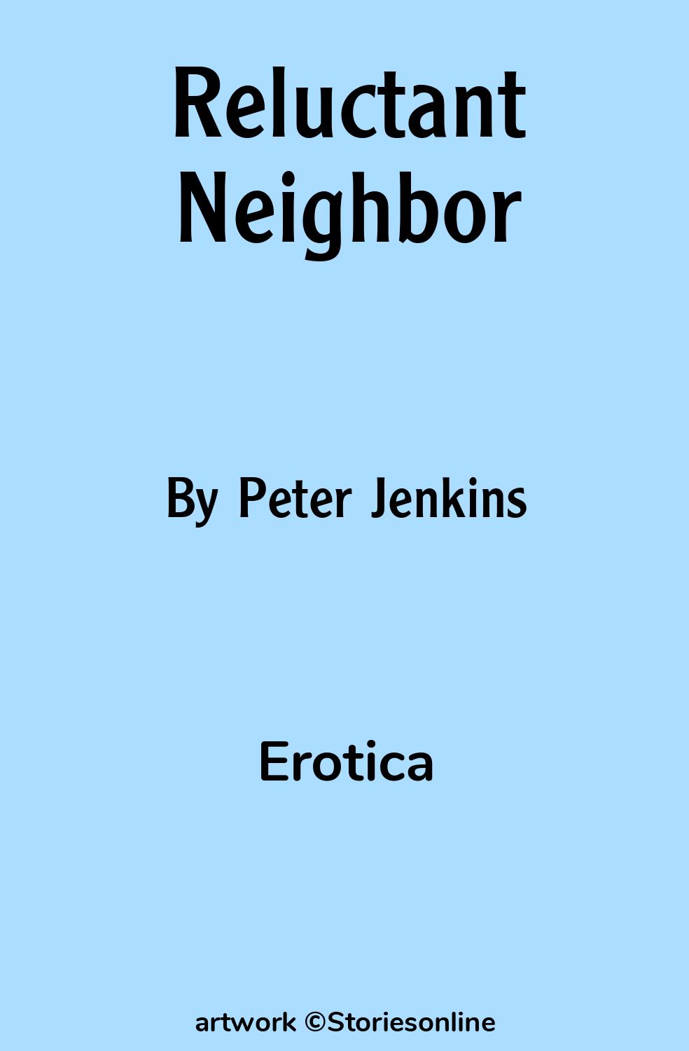 Erotica Sex Story: Reluctant Neighbor: Chapter 1 by Peter Jenkins