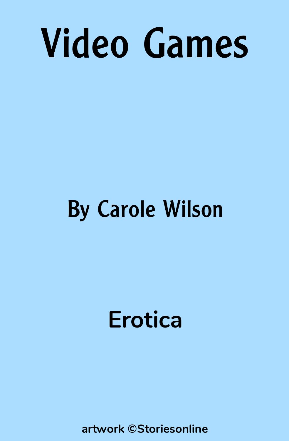 Erotica Sex Story: Video Games: Chapter 3 by Carole Wilson